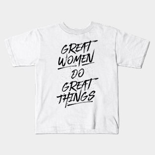 Great Women Do Great Things - Black Kids T-Shirt